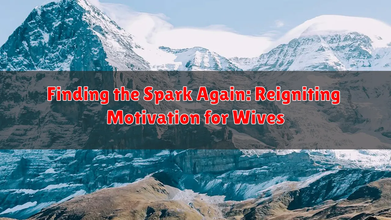 Finding the Spark Again: Reigniting Motivation for Wives