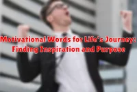 Motivational Words for Life's Journey: Finding Inspiration and Purpose