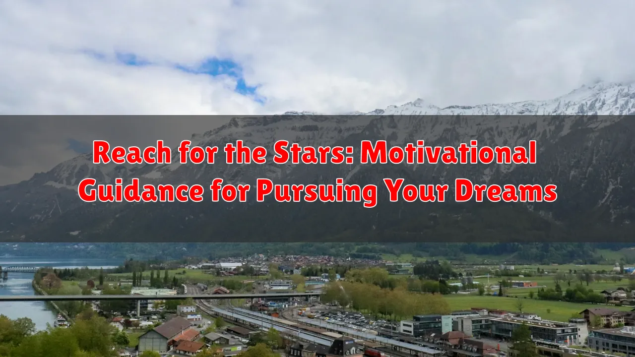 Reach for the Stars: Motivational Guidance for Pursuing Your Dreams