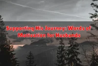 Supporting His Journey: Words of Motivation for Husbands