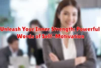 Unleash Your Inner Strength: Powerful Words of Self-Motivation