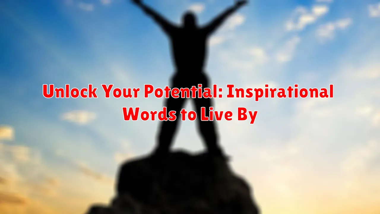 Unlock Your Potential: Inspirational Words to Live By